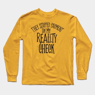 Reality Check Long Sleeve T-Shirt